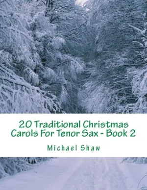 20 Traditional Christmas Carols For Tenor Sax - Book 2: Easy Key Series For Beginners
